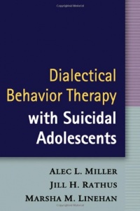 Dialectical Behavior Therapy with Suicidal Adolescents Dialectical Behavior Therapy with Suicidal Adolescents