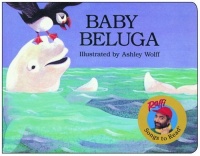 Baby Beluga (Raffi Songs to Read) Baby Beluga (Raffi Songs to Read)