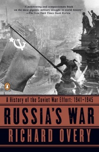 Russia's War: A History of the Soviet Effort: 1941-1945 Russia's War: A History of the Soviet Effort: 1941-1945