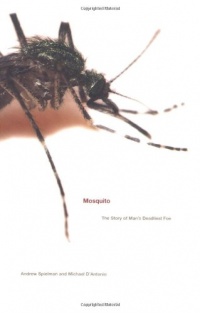 Mosquito: The Story of Man's Deadliest Foe Mosquito: The Story of Man's Deadliest Foe