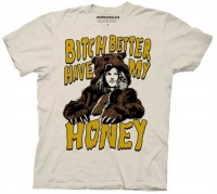 WORKAHOLICS -- BITCH BETTER HAVE MY HONEY -- MENS TEE