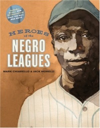 Heroes of the Negro Leagues (with free DVD: Only the Ball Was White)