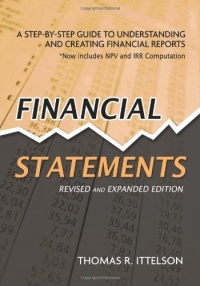 Financial Statements: A Step-by-Step Guide to Understanding and Creating Financial Reports Financial Statements: A Step-by-Step Guide to Understanding and Creating Financial Reports