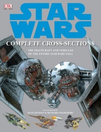 Star Wars Complete Cross-Sections: The Spacecraft and Vehicles of the Entire Star Wars Saga