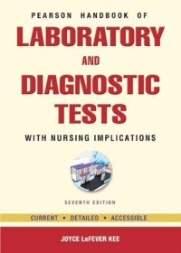 Pearson's Handbook of Laboratory and Diagnostic Tests: With Nursing Implications (7th Edition) Pearson's Handbook of Laboratory and Diagnostic Tests: With Nursing Implications (7th Edition)