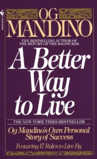 A Better Way to Live: Og Mandino's Own Personal Story of Success Featuring 17 Rules to Live By