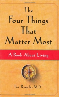 The Four Things That Matter Most: A Book About Living The Four Things That Matter Most: A Book About Living