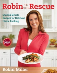 Robin to the Rescue: Quick & Simple Recipes for Delicious Home Cooking