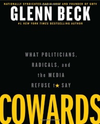 Cowards: What Politicians, Radicals, and the Media Refuse to Say Cowards: What Politicians, Radicals, and the Media Refuse to Say
