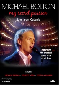 Michael Bolton - My Secret Passion / Donizetti, Puccini, Massenet, Verdi Michael Bolton - My Secret Passion / Donizetti, Puccini, Massenet, Verdi