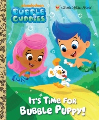 It's Time for Bubble Puppy! (Bubble Guppies) (Little Golden Book) It's Time for Bubble Puppy! (Bubble Guppies) (Little Golden Book)