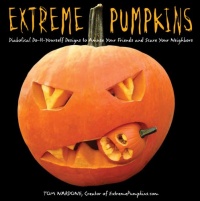 Extreme Pumpkins: Diabolical Do-It-Yourself Designs to Amuse Your Friends and Scare Your Neighbors Extreme Pumpkins: Diabolical Do-It-Yourself Designs to Amuse Your Friends and Scare Your Neighbors