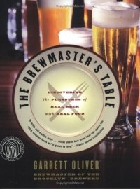 The Brewmaster's Table: Discovering the Pleasures of Real Beer with Real Food The Brewmaster's Table: Discovering the Pleasures of Real Beer with Real Food