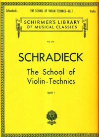 SCHRADIECK The School of Violin Technics - Book 1: Exercises for Promoting Dexterity SCHRADIECK The School of Violin Technics - Book 1: Exercises for Promoting Dexterity