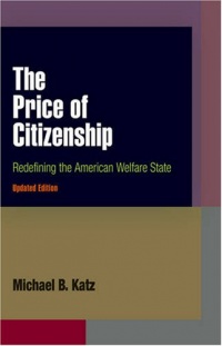 The Price of Citizenship: Redefining the American Welfare State The Price of Citizenship: Redefining the American Welfare State