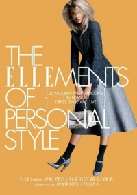 The ELLEments of Personal Style: 25 Modern Fashion Icons on How to Dress, Shop, and Live The ELLEments of Personal Style: 25 Modern Fashion Icons on How to Dress, Shop, and Live