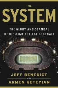 The System: The Glory and Scandal of Big-Time College Football The System: The Glory and Scandal of Big-Time College Football