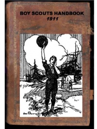BOY SCOUTS HANDBOOK The First Edition, 1911 BOY SCOUTS HANDBOOK The First Edition, 1911