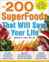 The 200 SuperFoods That Will Save Your Life: A Complete Program to Live Younger, Longer The 200 SuperFoods That Will Save Your Life: A Complete Program to Live Younger, Longer