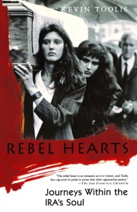 Rebel Hearts: Journeys Within the IRA's Soul Rebel Hearts: Journeys Within the IRA's Soul