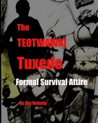 The TEOTWAWKI Tuxedo: Formal Survival Attire The TEOTWAWKI Tuxedo: Formal Survival Attire