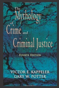 The Mythology of Crime and Criminal Justice The Mythology of Crime and Criminal Justice