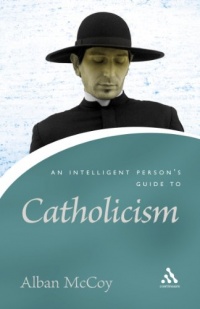 An Intelligent Person's Guide to Catholicism (Continuums Icons) An Intelligent Person's Guide to Catholicism (Continuums Icons)