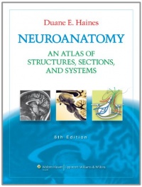 Neuroanatomy: An Atlas of Structures, Sections, and Systems (Neuroanatomy: An Atlas of Strutures, Sections, and Systems (Haines)) Neuroanatomy: An Atlas of Structures, Sections, and Systems (Neuroanatomy: An Atlas of Strutures, Sections, and Systems (Haines))