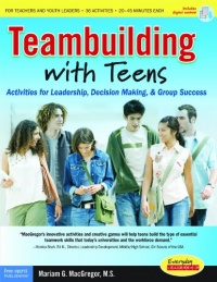 Teambuilding with Teens: Activities for Leadership, Decision Making, and Group Success