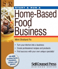 Start & Run a Home-Based Food Business (Start and Run A) Start & Run a Home-Based Food Business (Start and Run A)
