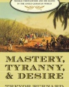 Mastery, Tyranny, and Desire: Thomas Thistlewood and His Slaves in the Anglo-Jamaican World