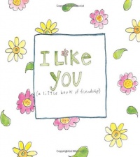 I Like You: (a little book of friendship) I Like You: (a little book of friendship)