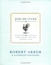 Joie de Vivre: Simple French Style for Everyday Living Joie de Vivre: Simple French Style for Everyday Living