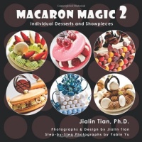 Macaron Magic 2: Individual Desserts and Showpieces Macaron Magic 2: Individual Desserts and Showpieces
