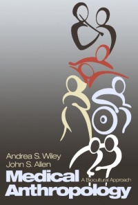 Medical Anthropology: A Biocultural Approach Medical Anthropology: A Biocultural Approach