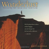 Wanderlust - Trekking the Road Less Traveled 2013 Wall Calendar Wanderlust - Trekking the Road Less Traveled 2013 Wall Calendar