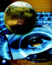 Chiron: The Wisdom of a Deeply Open Heart Chiron: The Wisdom of a Deeply Open Heart