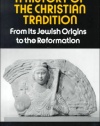 A History of the Christian Tradition, Vol. I: From Its Jewish Origins to the Reformation