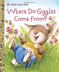 Where Do Giggles Come From? (Little Golden Book) Where Do Giggles Come From? (Little Golden Book)