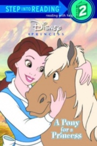 Disney Princess: A Pony for a Princess (Step into Reading, Step 2) Disney Princess: A Pony for a Princess (Step into Reading, Step 2)
