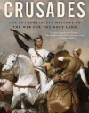 The Crusades: The Authoritative History of the War for the Holy Land