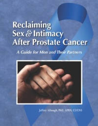 Reclaiming Sex & Intimacy After Prostate Cancer Reclaiming Sex & Intimacy After Prostate Cancer