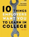 10 Things Employers Want You to Learn in College, Revised: The Skills You Need to Succeed