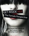 Get Inside Her: Dirty Dating Tips & Secrets From A Woman
