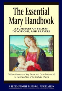 The Essential Mary Handbook: A Summary of Beliefs, Practices, and Prayers (Redemptorist Pastoral Publications)