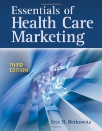 Essentials of Health Care Marketing, Third Edition Essentials of Health Care Marketing, Third Edition