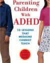 Parenting Children with ADHD: 10 Lessons That Medicine Cannot Teach (APA Lifetools)