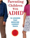 Parenting Children with ADHD: 10 Lessons That Medicine Cannot Teach (APA Lifetools)