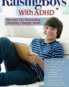 Raising Boys With ADHD: Secrets for Parenting Healthy, Happy Sons