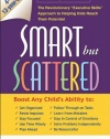 Smart but Scattered: The Revolutionary Executive Skills Approach to Helping Kids Reach Their Potential